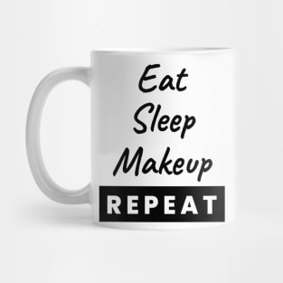 Eat Sleep Makeup Repeat Text Mug